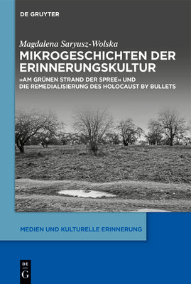 Mikrogeschichten der Erinnerungskultur: "Am grnen Strand der Spree" und die Remedialisierung des Holocaust by bullets (Medien und kulturelle Erinnerung, 8) (German Edition)