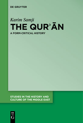 The Qur'n: A Form-Critical History (Studies in the History and Culture of the Middle East, 32)