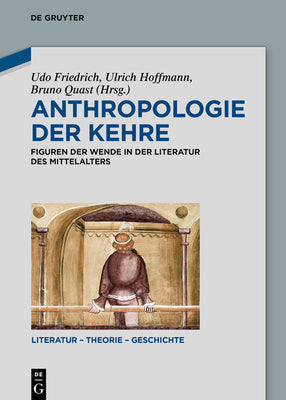 Anthropologie der Kehre: Figuren der Wende in der Literatur des Mittelalters (Literatur  Theorie  Geschichte, 21) (German Edition)
