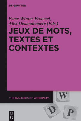 Jeux de mots, textes et contextes (The Dynamics of Wordplay, 7) (French Edition)
