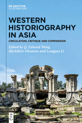 Western Historiography in Asia: Circulation, Critique and Comparison