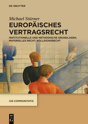 Europisches Vertragsrecht: Institutionelle und methodische Grundlagen, materielles Recht, Kollisionsrecht (IUS Communitatis) (German Edition)