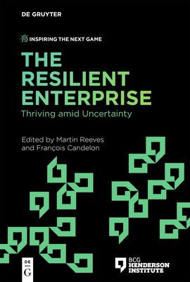 The Resilient Enterprise: Thriving amid Uncertainty (Inspiring the Next Game)