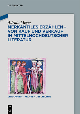 Merkantiles Erzhlen  Von Kauf und Verkauf in mittelhochdeutscher Literatur (Literatur  Theorie  Geschichte, 25) (German Edition)