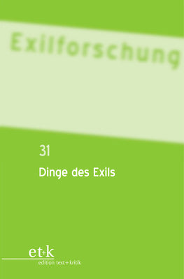 Dinge des Exils (Exilforschung, 31) (German Edition)