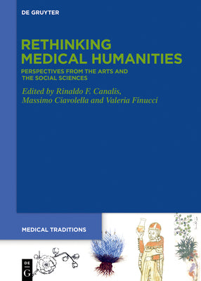 Rethinking Medical Humanities: Perspectives from the Arts and the Social Sciences (Medical Traditions, 7)