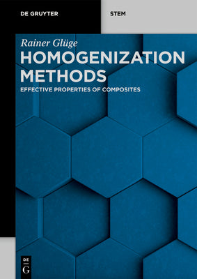 Homogenization Methods: Effective Properties of Composites (De Gruyter STEM)