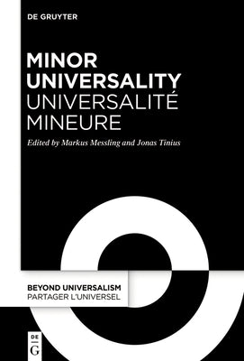 Minor Universality / Universalit mineure: Rethinking Humanity After Western Universalism / Penser lhumanit aprs luniversalisme occidental (Beyond Universalism / Partager luniversel, 2)