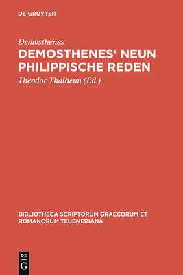 Demosthenes' Neun philippische Reden: Textausgabe fr den Schulgebrauch (Bibliotheca scriptorum Graecorum et Romanorum Teubneriana) (Ancient Greek Edition)
