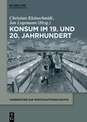 Konsum im 19. und 20. Jahrhundert (Handbcher zur Wirtschaftsgeschichte) (German Edition)