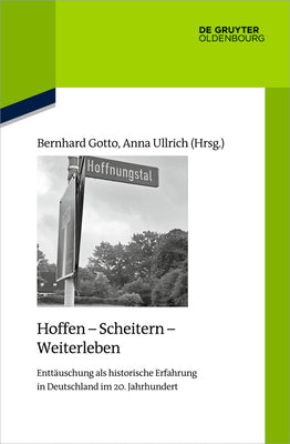 Hoffen - Scheitern - Weiterleben: Enttuschung als historische Erfahrung in Deutschland im 20. Jahrhundert (Quellen Und Darstellungen Zur Zeitgeschichte) (German Edition)