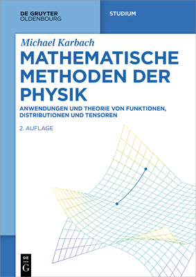 Mathematische Methoden der Physik: Anwendungen und Theorie von Funktionen, Distributionen und Tensoren (De Gruyter Studium) (German Edition)