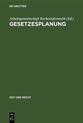 Gesetzesplanung: Beitrge Der Rechtsinformatik (Edv Und Recht, 4) (German Edition)