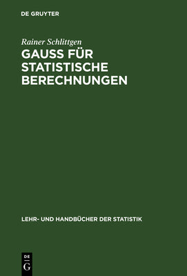 GAUSS fr statistische Berechnungen (Lehr- Und Handbcher Der Statistik) (German Edition)