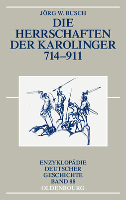 Die Herrschaften der Karolinger 714-911 (Enzyklopdie Deutscher Geschichte) (German Edition)