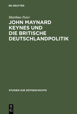John Maynard Keynes und die britische Deutschlandpolitik (Studien Zur Zeitgeschichte) (German Edition)