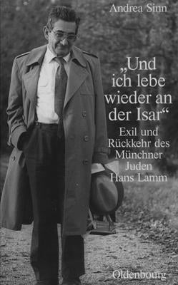 "Und Ich Lebe Wieder an Der Isar" (Studien Zur Jdischen Geschichte Und Kultur in Bayern) (German Edition)