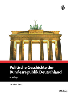 Politische Geschichte Der Bundesrepublik Deutschland (Lehr- Und Handbucher Der Politikwissenschaft) (German Edition) (Lehr- Und Handbcher Der Politikwissenschaft)