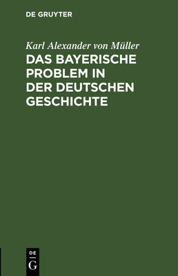 Das bayerische Problem in der deutschen Geschichte (German Edition)